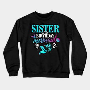 Sister Of The Birthday Mermaid Matching Family Crewneck Sweatshirt